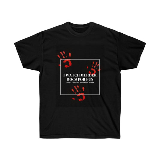 I watch murder docs Tee