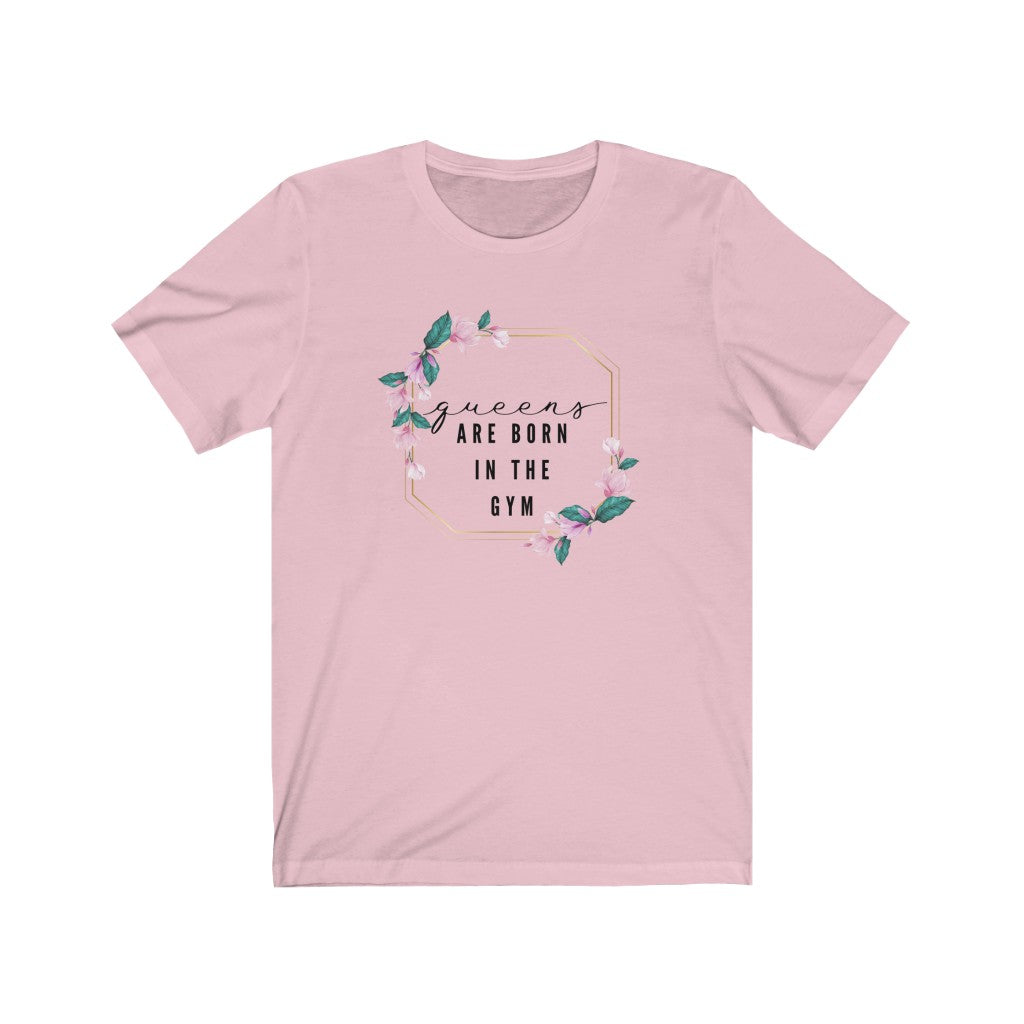 Unisex Short Sleeve Tee - Queens are born in the gym