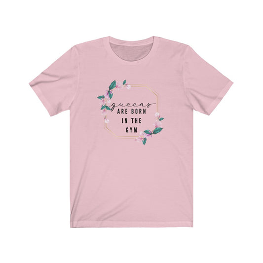 Unisex Short Sleeve Tee - Queens are born in the gym